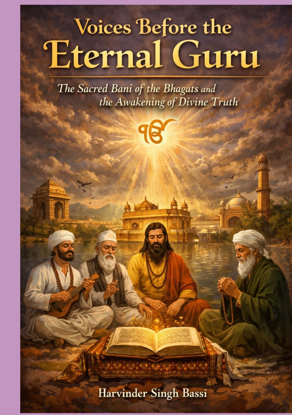 Part one: Voices Before the Eternal Guru: The Sacred Bani of the Bhagats and the Awakening of Divine Truth