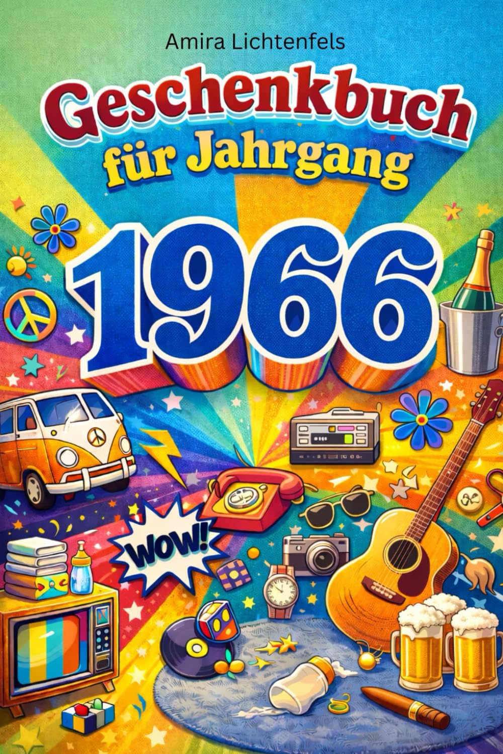 1966 – Ein verdammt guter Jahrgang (auch wenn der Rücken anderer Meinung ist): Das ultimative Geschenkbuch für den Jahrgang 1966 – Musik, Filme, Fakten & Erinnerungen