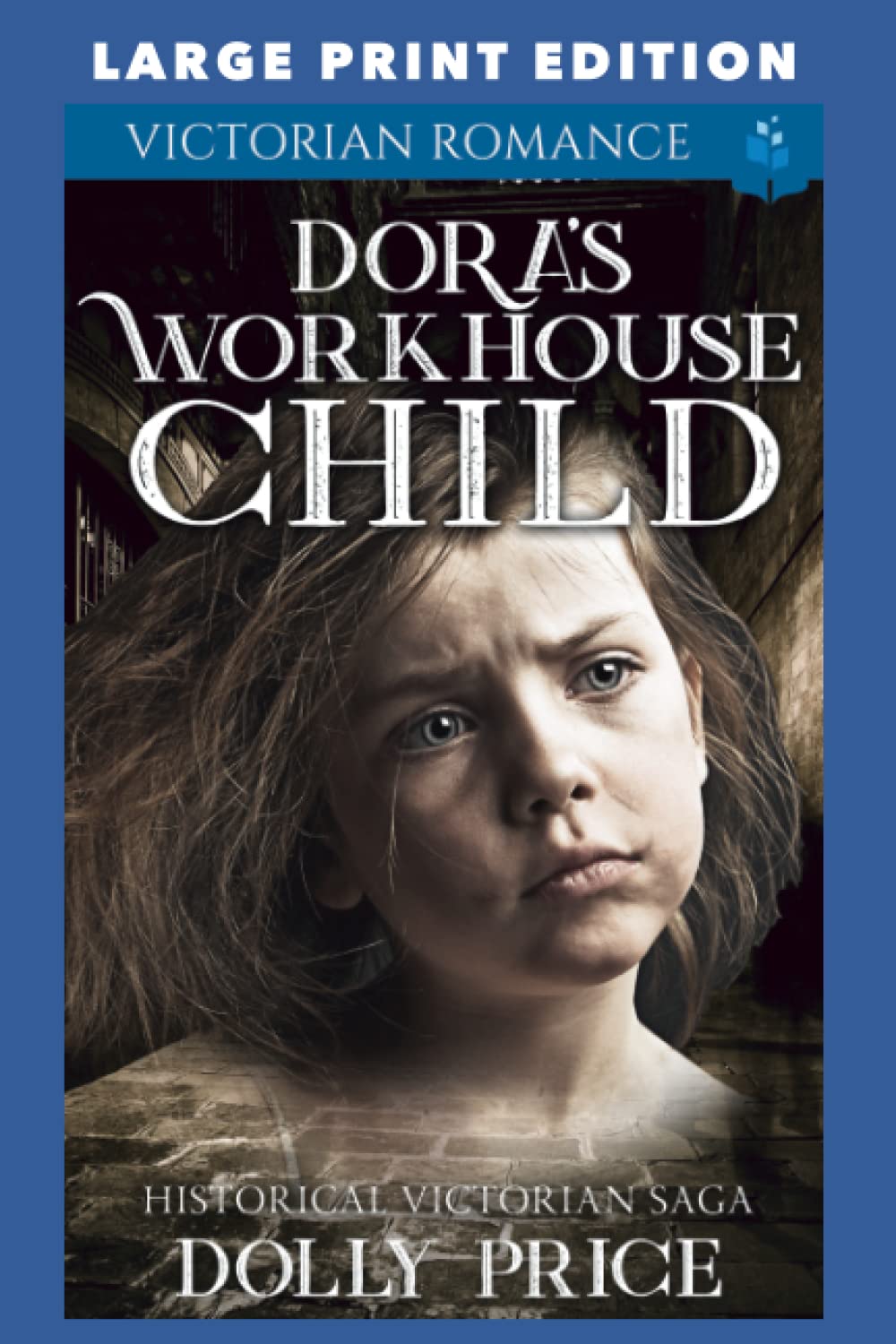 Dora's Workhouse Child: LARGE PRINT EDITION