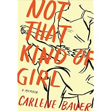 Not That Kind of Girl A Memoir
