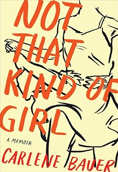 Not That Kind of Girl: A Memoir A Hilarious and Touching Look into the Heart of the Good Girl