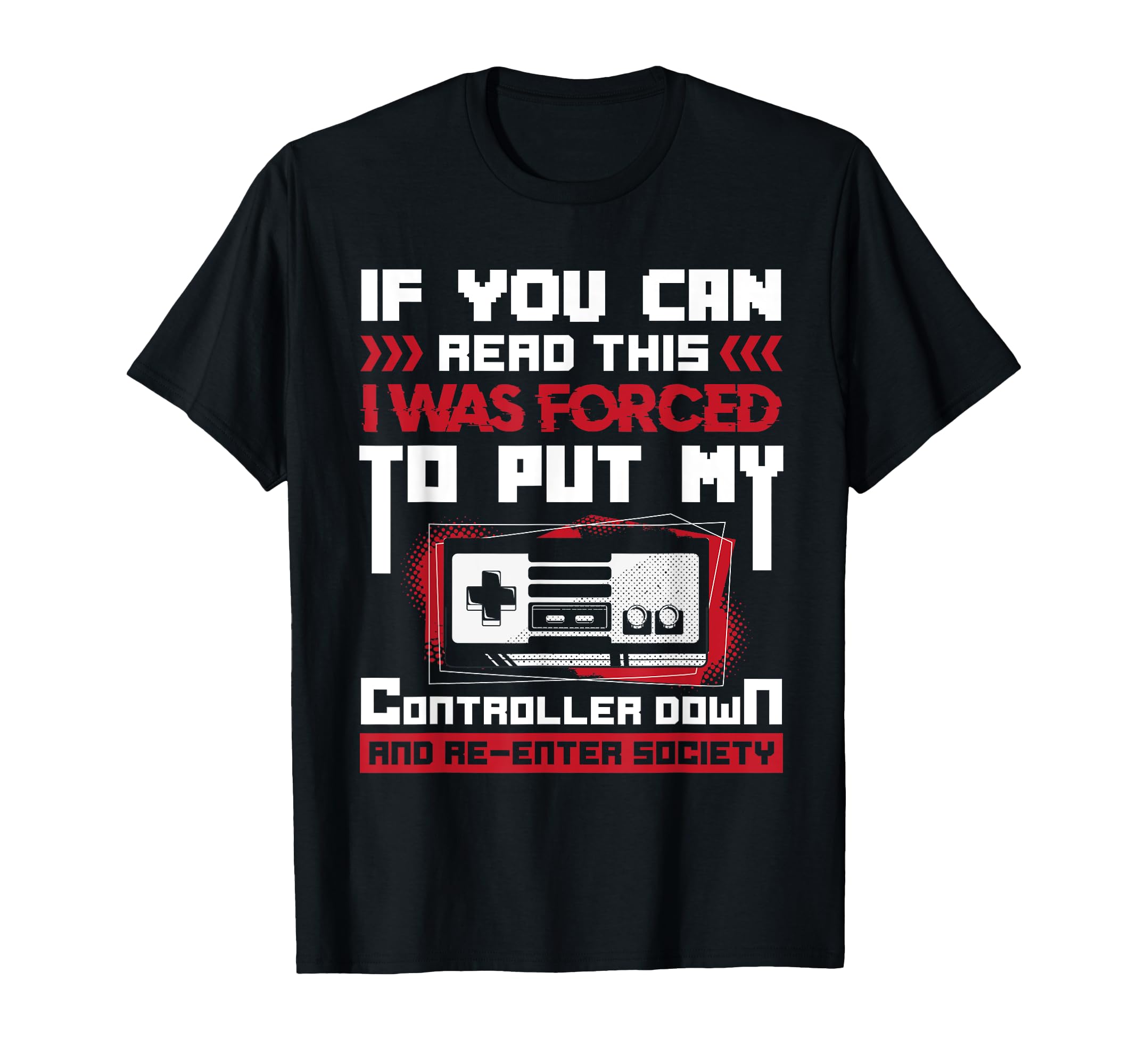 Forced to Put My Controller Away Gaming & Gamer T-Shirt