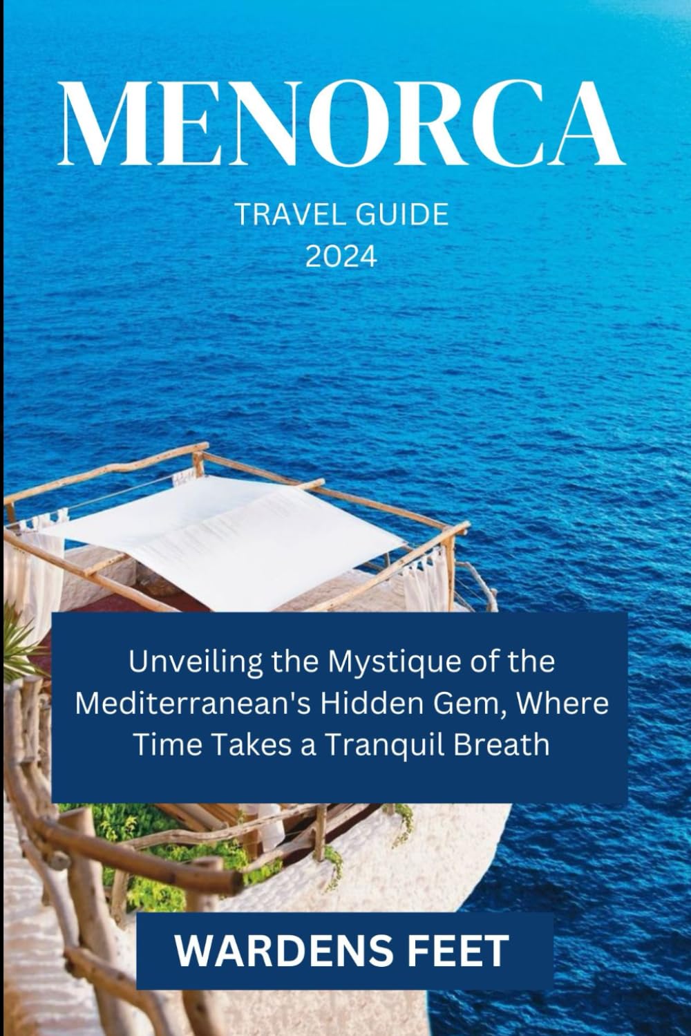 MENORCA TRAVEL GUIDE 2024: Unveiling the Mystique of the Mediterranean's Hidden Gem, Where Time Takes a Tranquil Breath