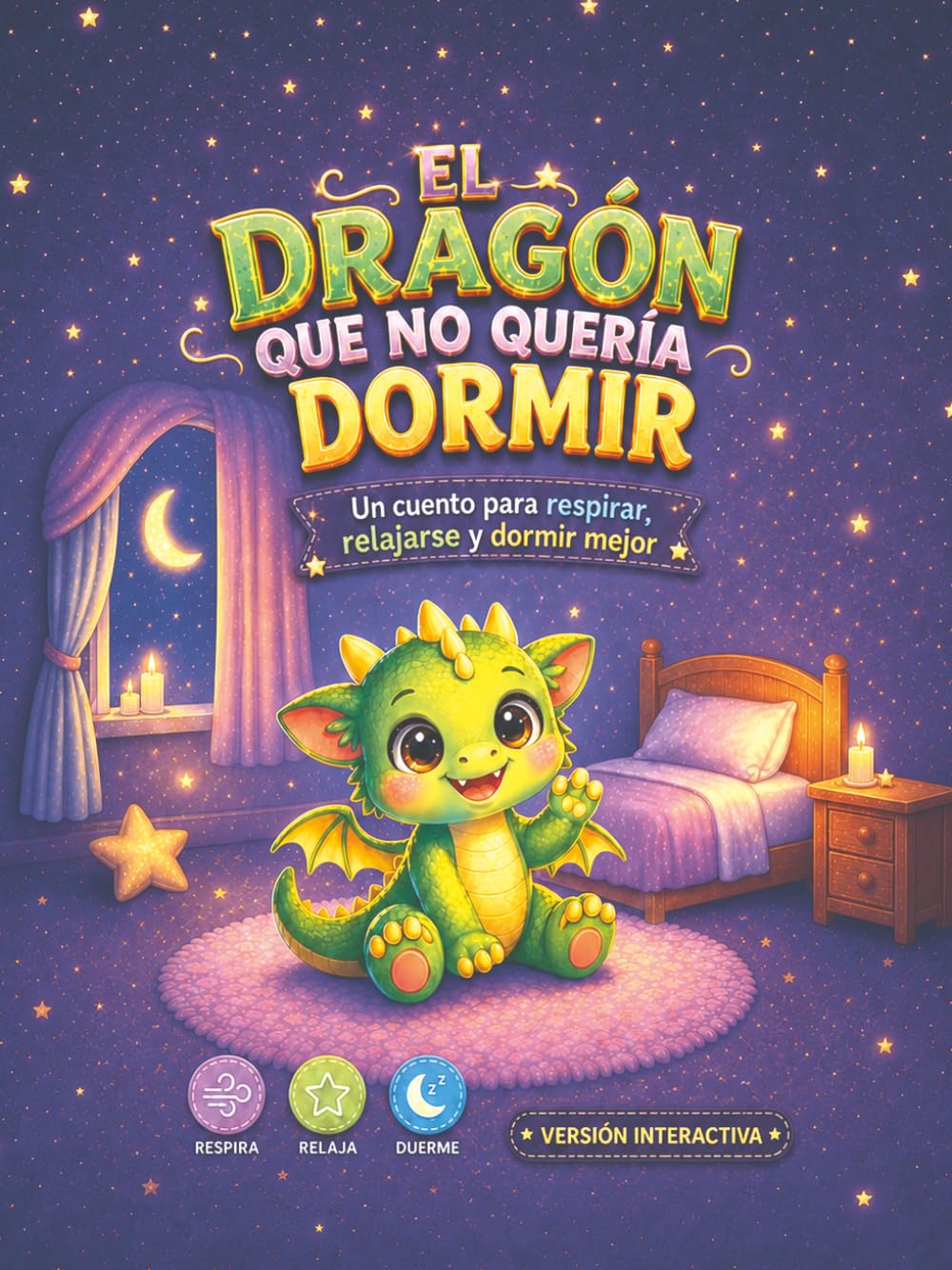 El Dragón Que No Quería Dormir: Cuento infantil interactivo para dormir a los más pequeños de casa, relajarse y crear una rutina de buenas noches