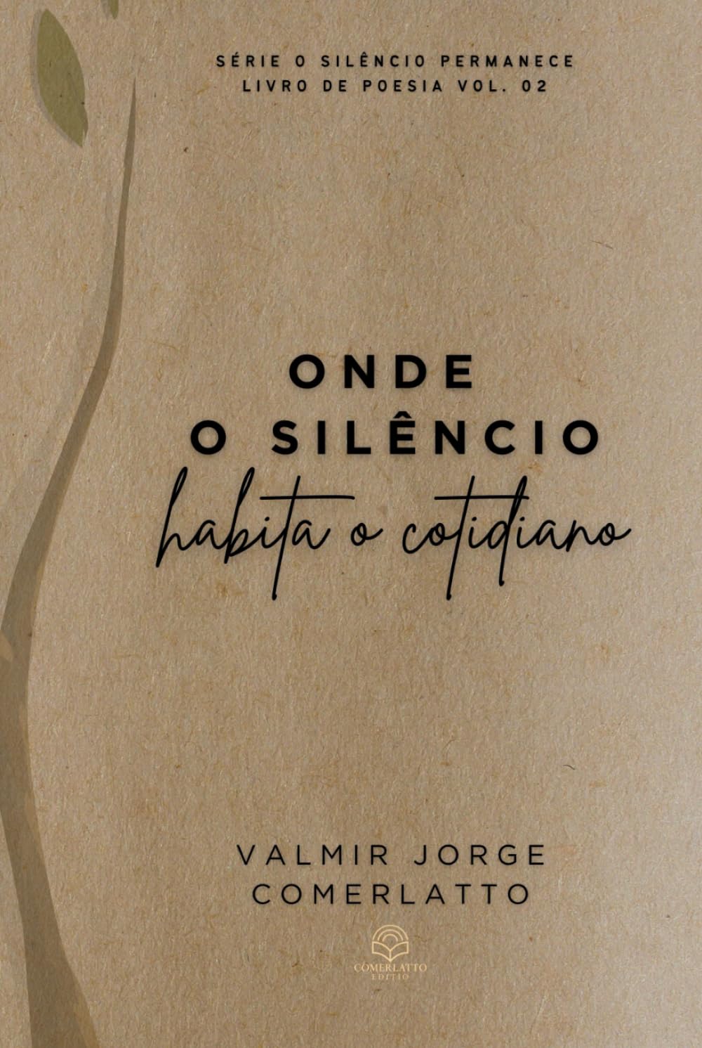 ONDE O SILÊNCIO HABITA O COTIDIANO: Poemas Do Profano E Do Sagrado (O SILÊNCIO PERMANECE)