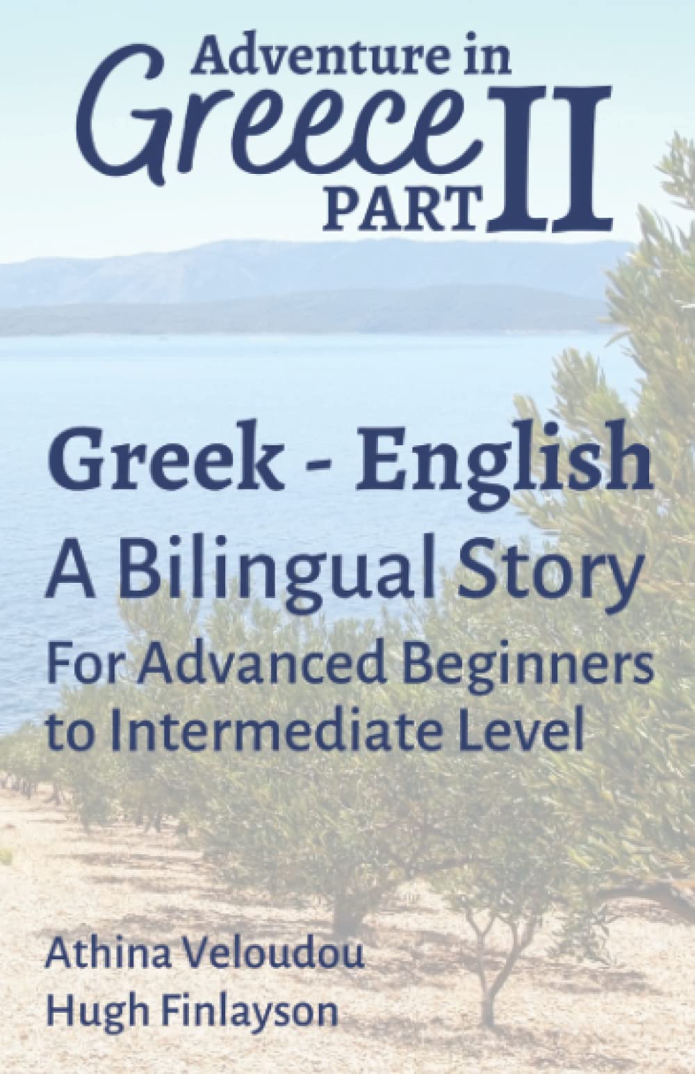 Adventure in Greece Part 2: Learn Greek: A Greek - English Bilingual Story for Advanced Beginners to Intermediate Level (Adventure in Greece: A Greek - English Bilingual Story for Learning Greek)