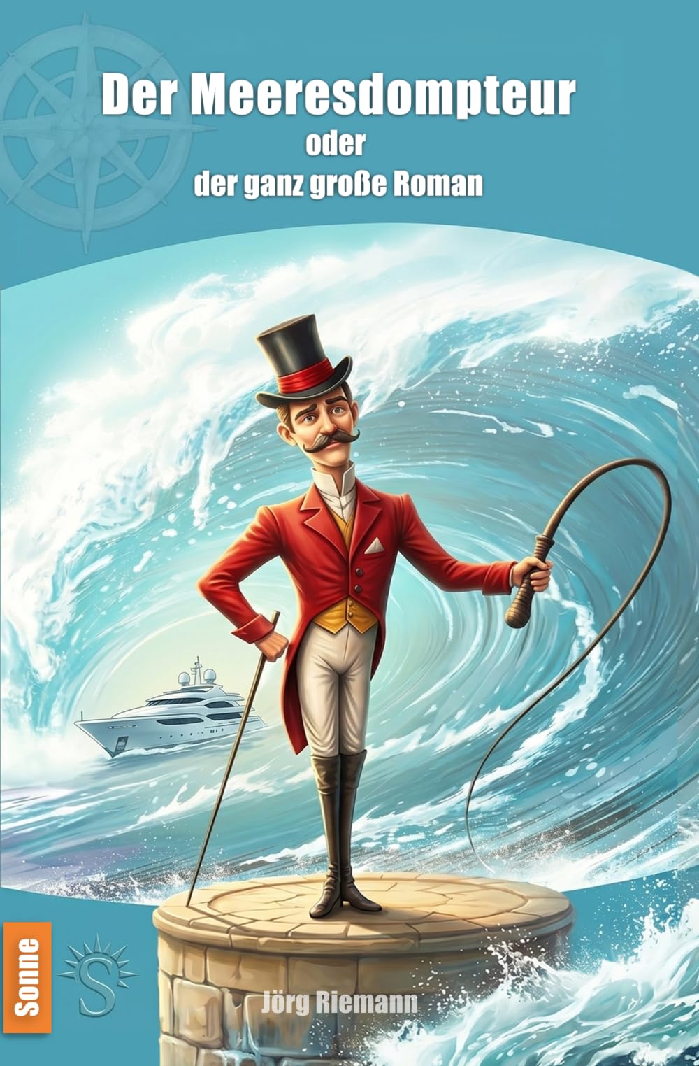 Der Meeresdompteur: oder der ganz große Roman