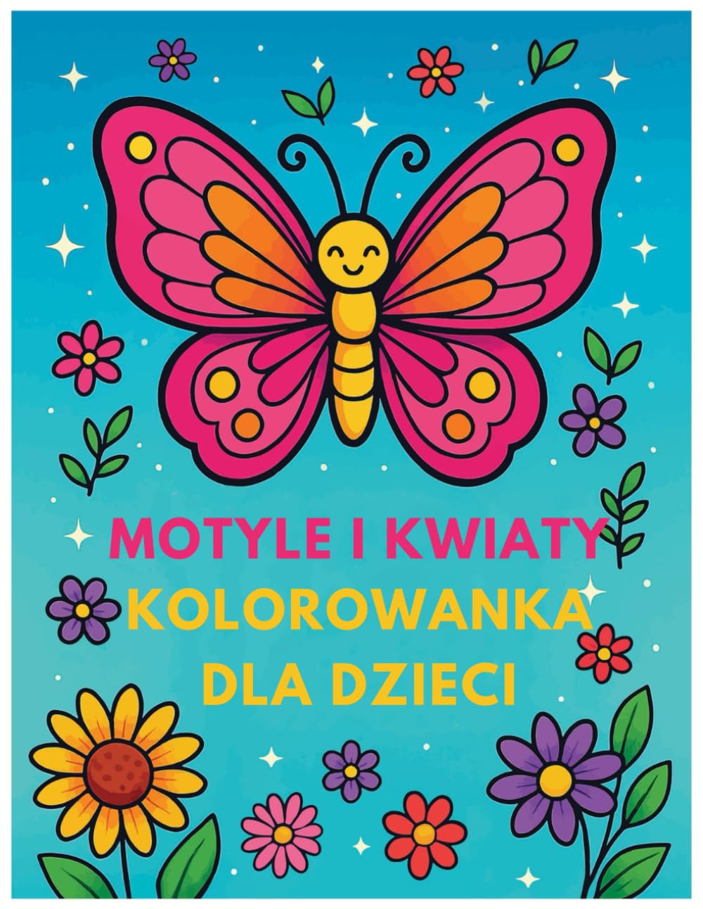Motyle i Kwiaty Kolorowanka dla dzieci: Kolorowanka dla chłopców i dziewczynek w wieku 4–8 oraz 8–12 lat | Duże urocze ilustracje do kolorowania | Idealne dla miłośników natury i zwierząt