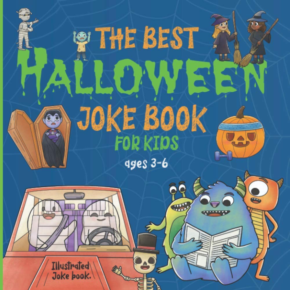 The Best Halloween Joke Book For Kids: Ages 3-6. Illustrated Silly Jokes (Illustrated Joke books)