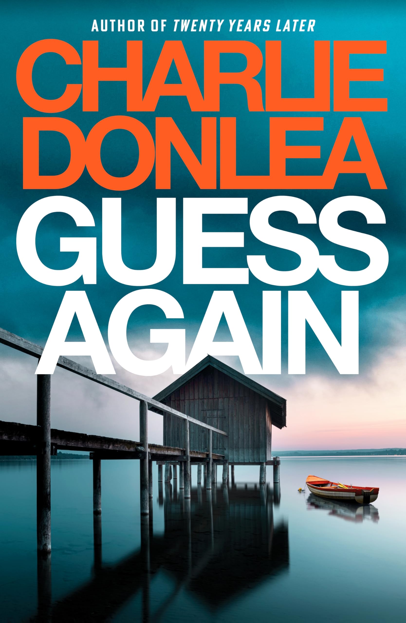 Guess Again: A twisty psychological suspense novel from the internationally bestselling author of Twenty Years Later
