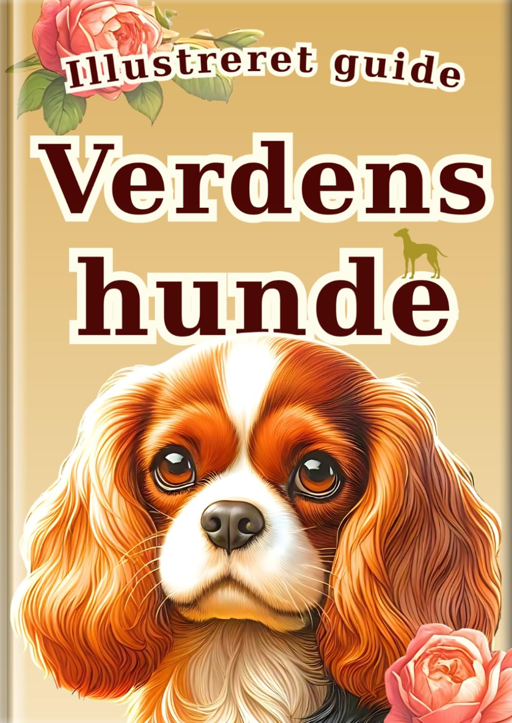 Illustreret guide: Verdens hunde: 30 populære hunde for børn | Fuld farve fotos & realistiske illustrationer | Perfekt som første hundebog (Alle børns leksikon)