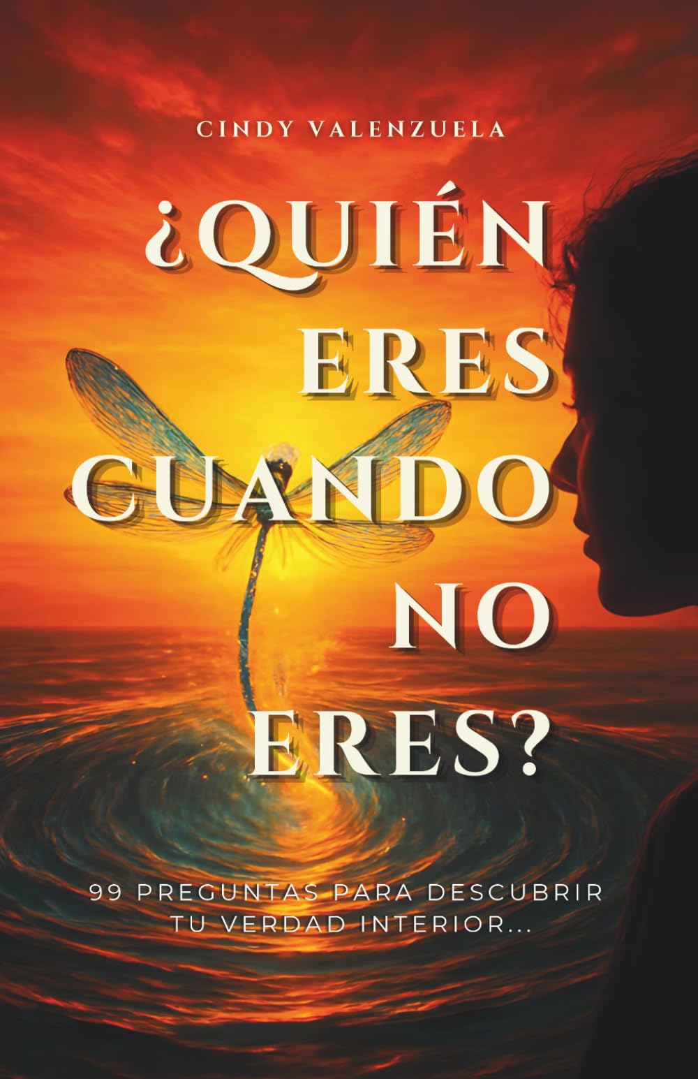 ¿QUIÉN ERES CUANDO NO ERES?: 99 preguntas para descubrir tu verdad interior...