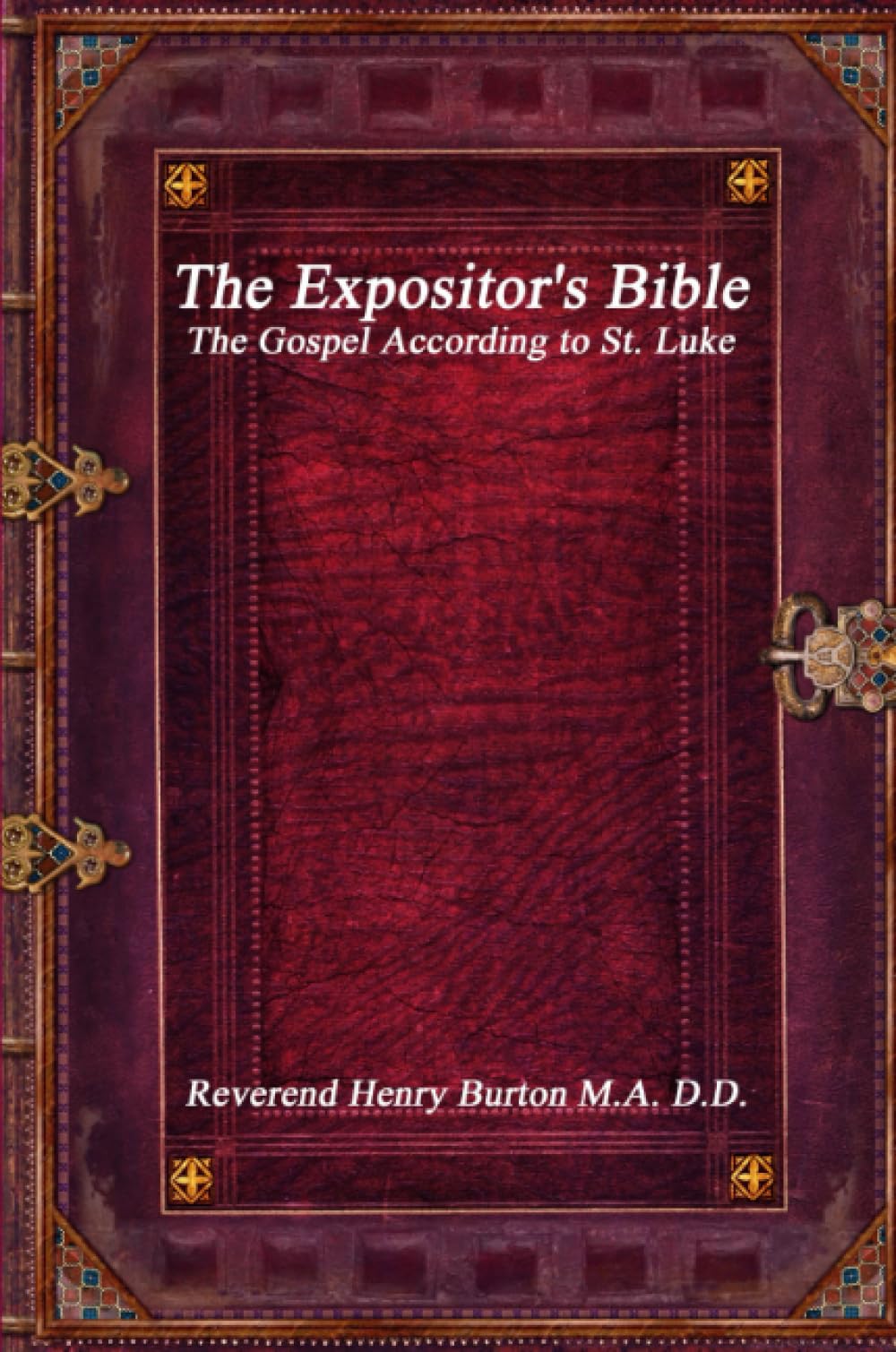 The Expositor's Bible: The Gospel According to St. Luke