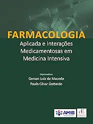 Farmacologia Aplicada e Interações Medicamentosas em Medicina Intensiva