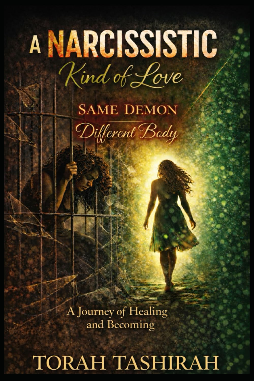 A NARCISSISTIC Kind of Love: SAME DEMON Different Body A Journey of Healing and Becoming