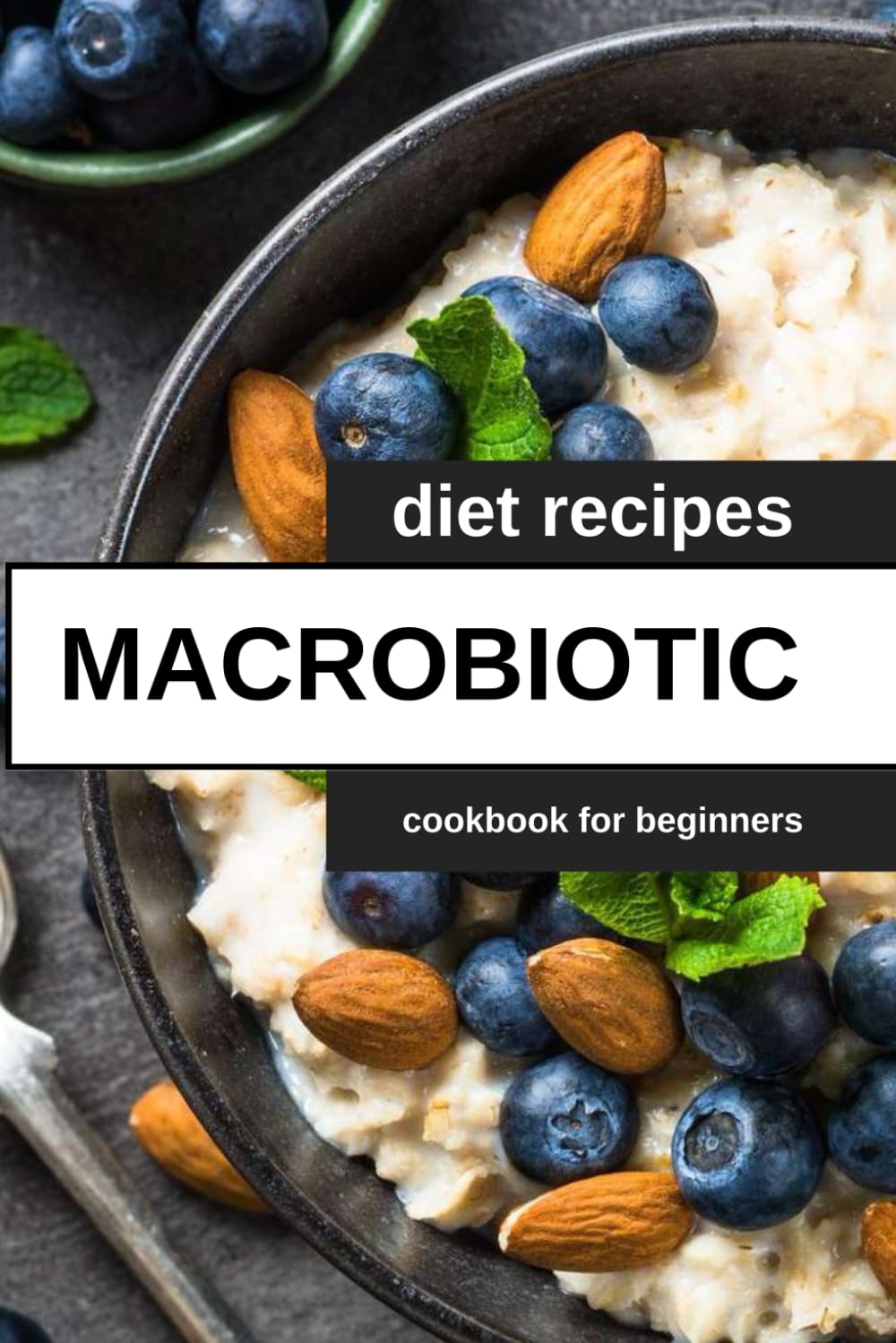 Macrobiotic Diet Recipes Cookbook For Beginners