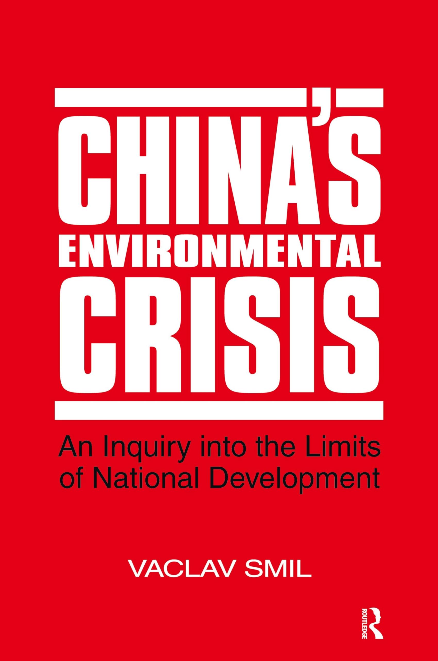 China's Environmental Crisis: An Enquiry into the Limits of National Development: An Enquiry into the Limits of National Development