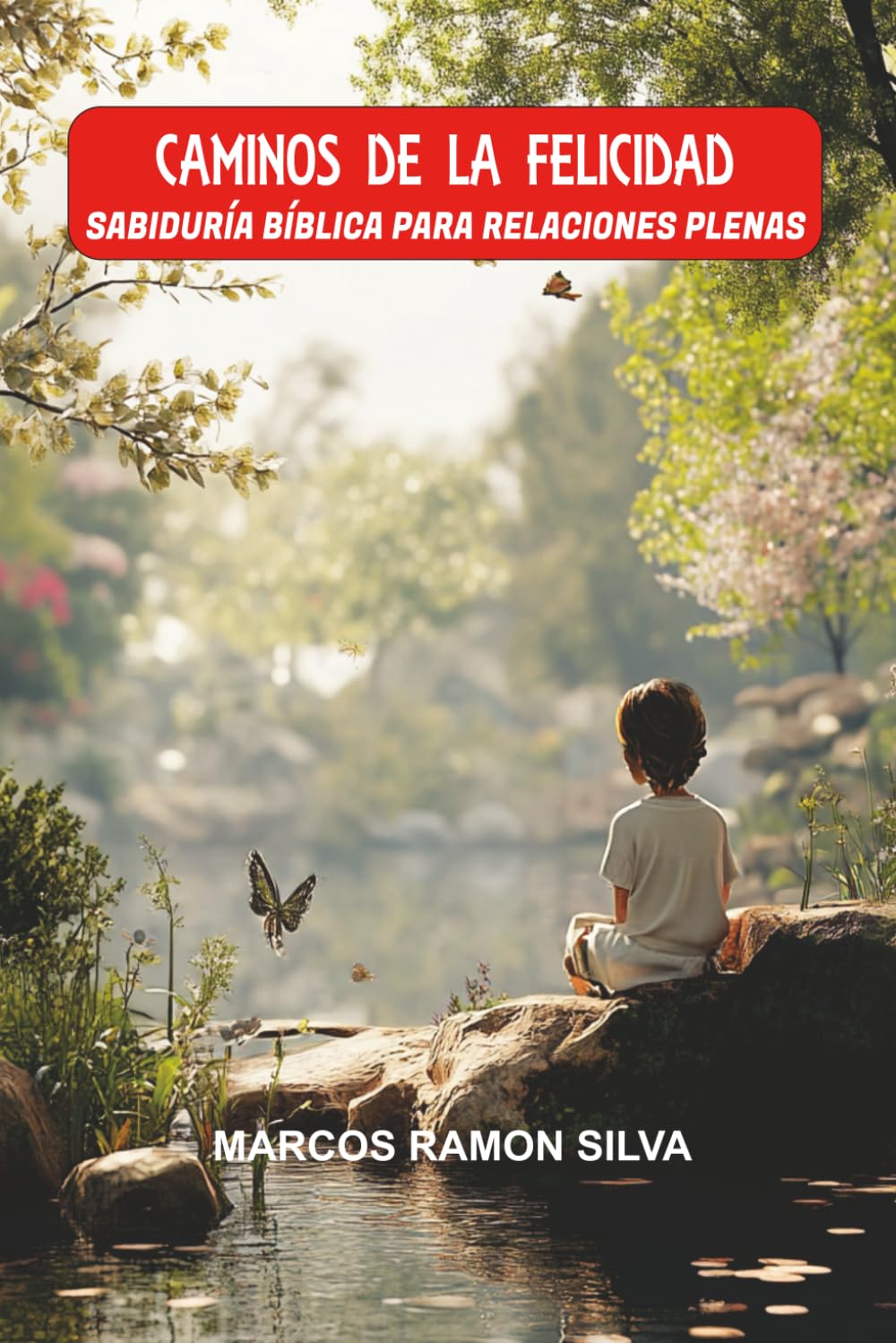CAMINOS DE LA FELICIDAD: SABIDURÍA BÍBLICA PARA RELACIONES PLENAS