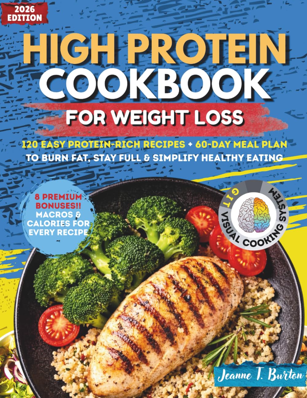 High Protein Cookbook for Weight Loss: 120 Easy Protein-Rich Recipes + 60-Day Meal Plan to Burn Fat, Stay Full & Simplify Healthy Eating