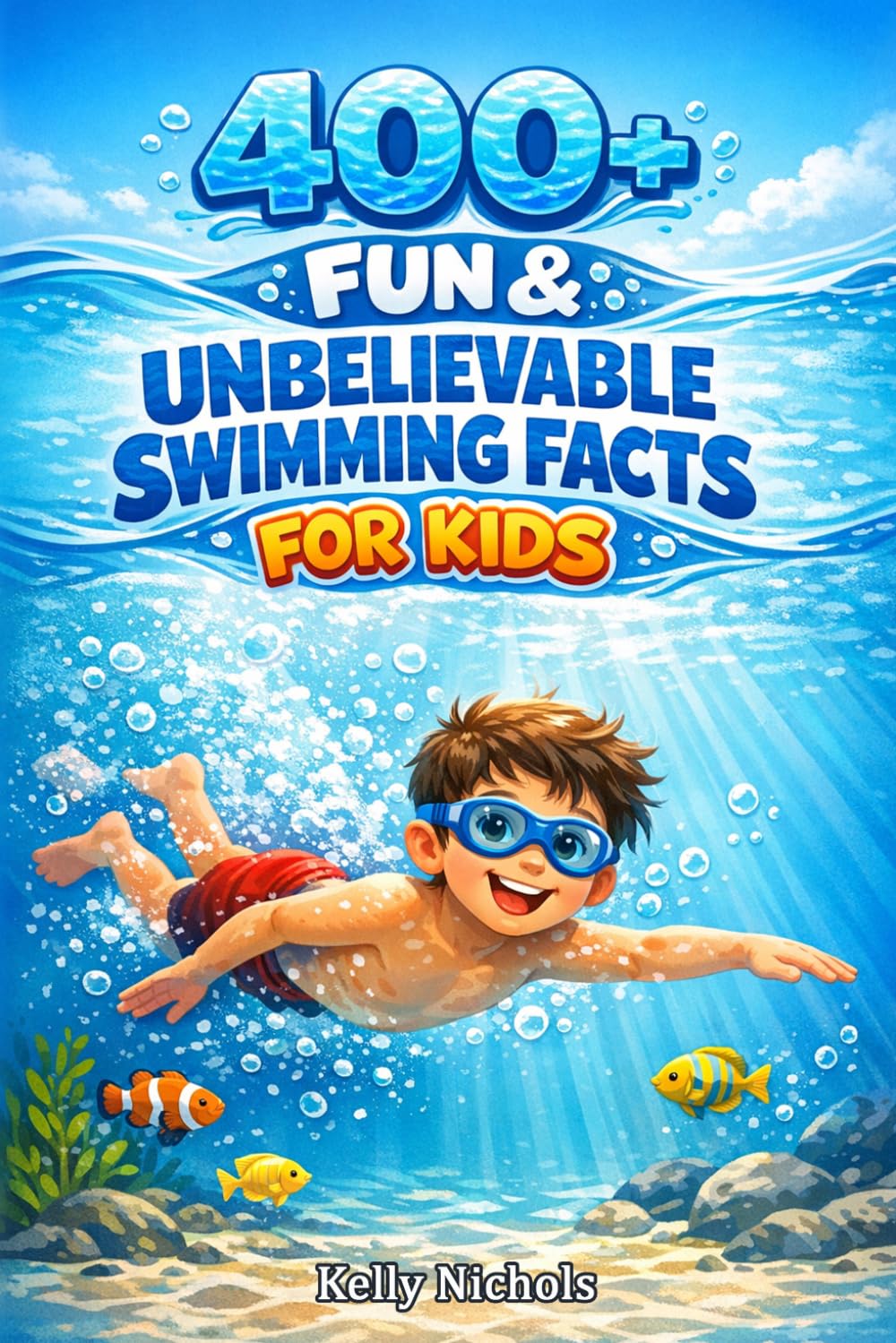 400+ Fun & Unbelievable Swimming Facts for Kids: Dive into Olympic Races, Record-Breaking Swimmers & Poolside Secrets (Perfect for Young Water Lovers & Future Champions)