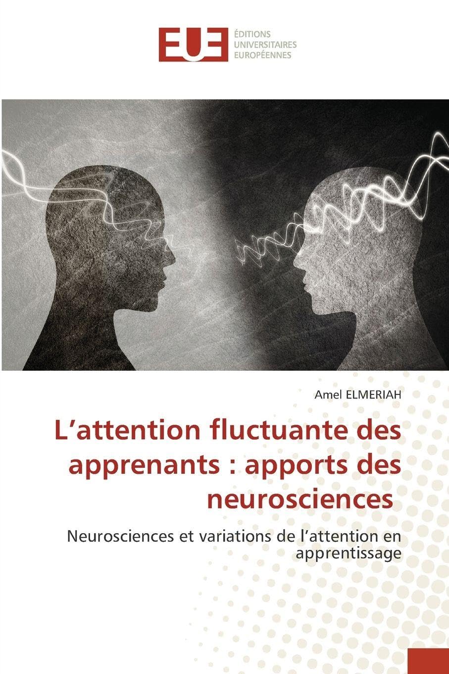 L’attention fluctuante des apprenants : apports des neurosciences: Neurosciences et variations de l’attention en apprentissage