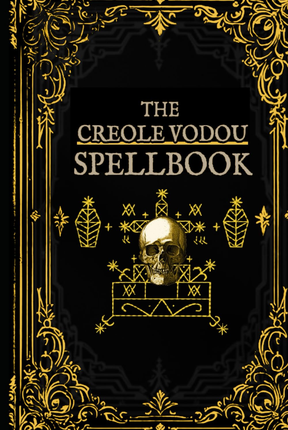 The Creole Vodou Spellbook: Voodoo / Hoodoo Spells from Haiti & New Orleans (New Orleans Voodoo)