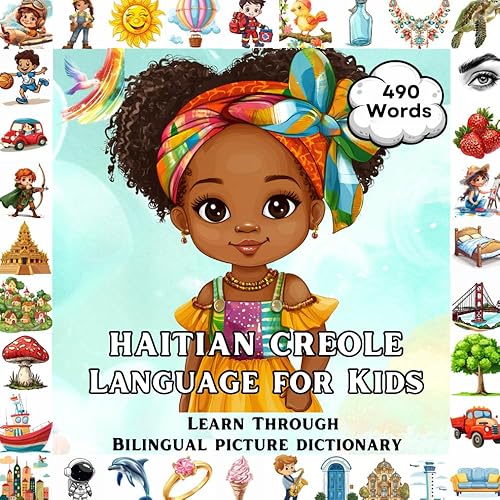 Haitian Creole for Kids: Learn Through Bilingual English &amp; Kreyol Picture Dictionary | 490 Essential Words &amp; 32 Key Topics for Toddlers and Children