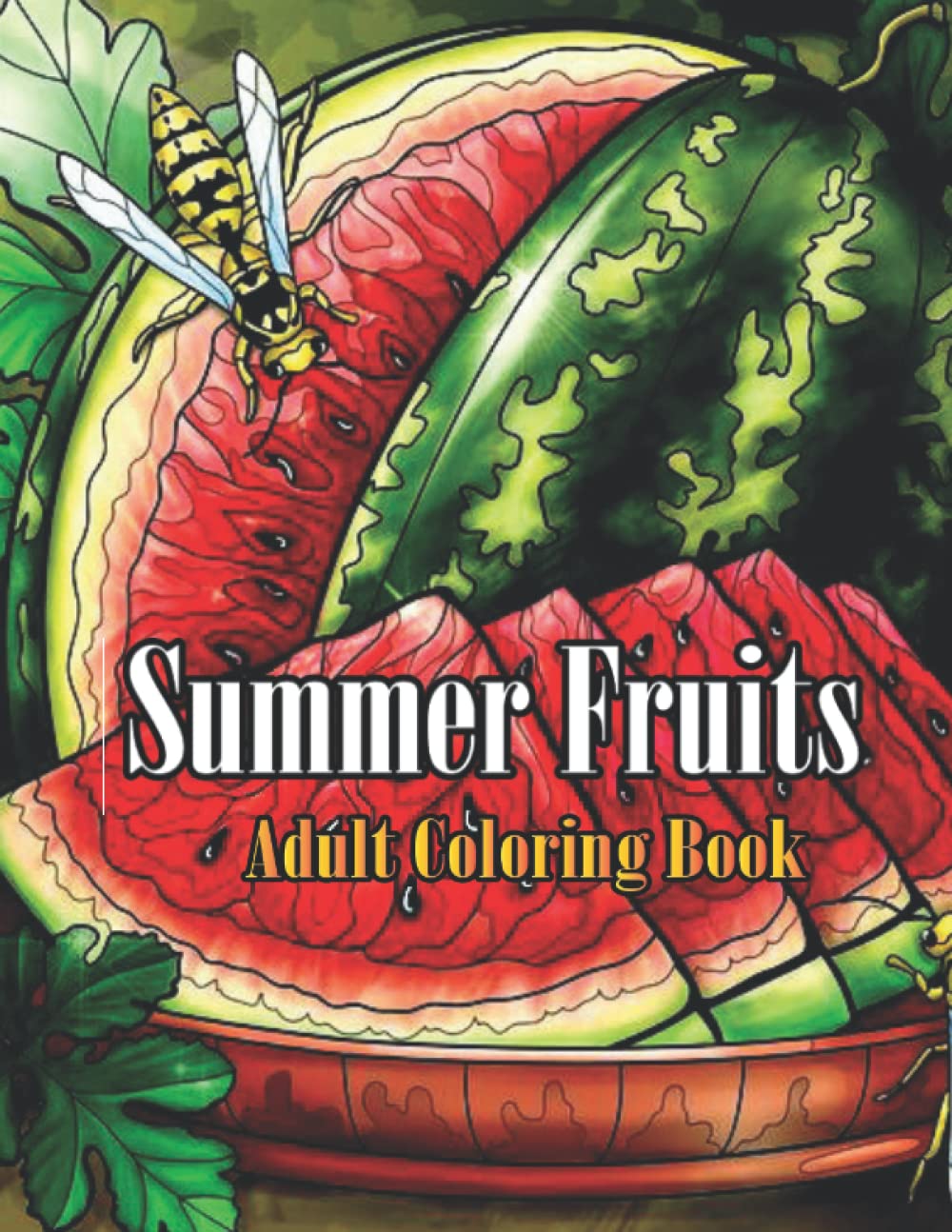 Summer Fruits Adult Coloring Book: An Adult coloring Book for Stress Relieving with summer Fruits, Mango, Strawberry, Banana, Coconut, Lemon, ... And More Illustrations for relaxation