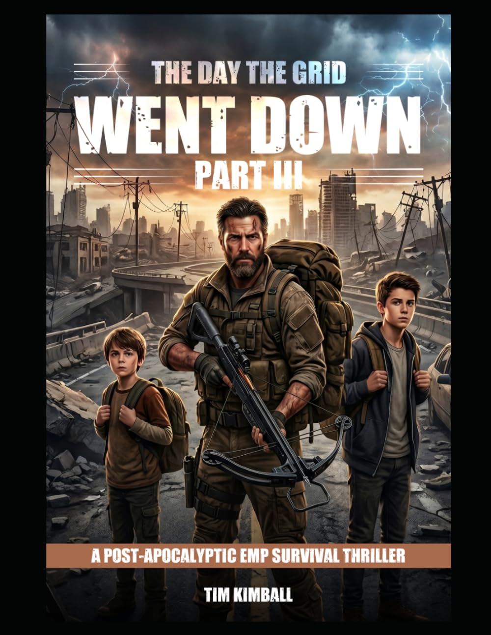 The Day the Grid Went Down: Part III: A Post-Apocalyptic EMP Survival Thriller
