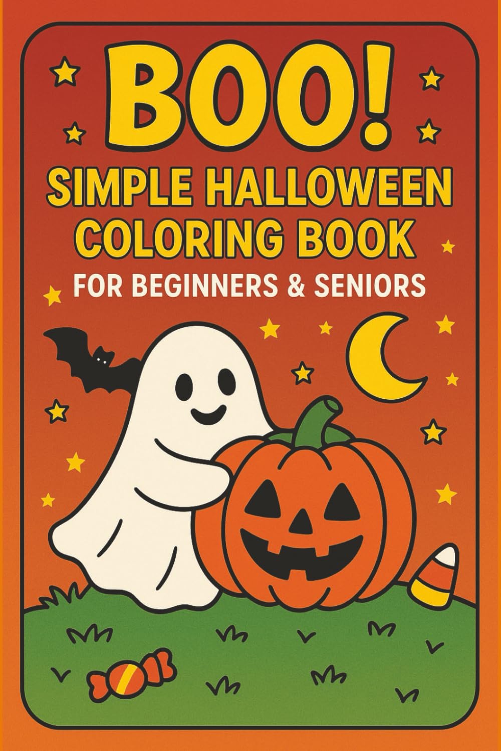 Boo! Simple Halloween Coloring Book for Beginners & Seniors: Easy & Fun Spooky Designs for Relaxation and Stress Relief