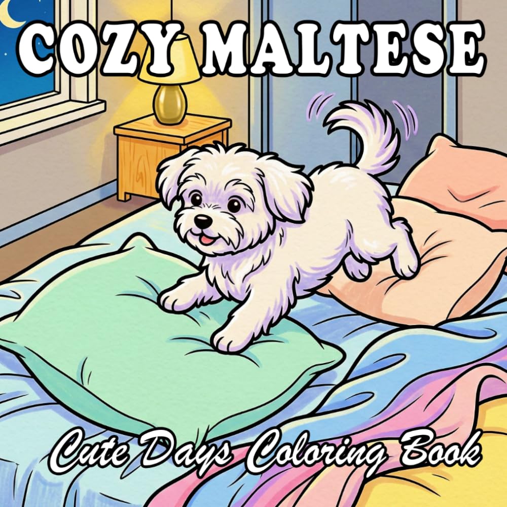 Cozy Maltese Coloring Book: Relaxing Indoor, Garden, Beach & Picnic Moments | Bold and Easy Designs for Stress Relief