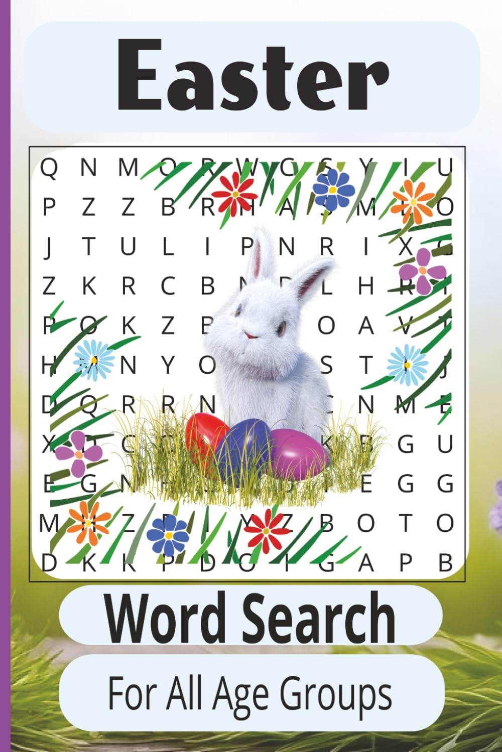 Easter Word Search: 50+ Easy to Read Joyful And Fun Easter-Themed Word Searches / 6x9 Inches,110 Pages / Great Gift For Any Age Group To Be Used for ... Cheer, And Bringing To Any Celebration