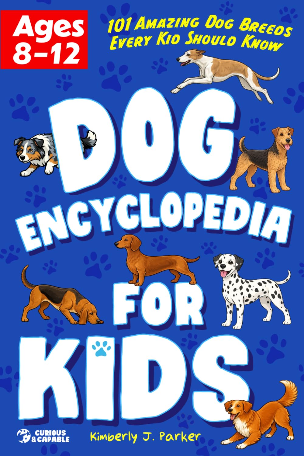 Dog Encyclopedia for Kids: 101 Amazing Dog Breeds Every Kid Should Know (Puppies & Dogs)      Paperback – March 2, 2026