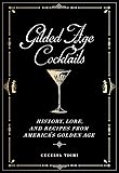 Gilded Age Cocktails: History, Lore, and Recipes from America's Golden Age (Washington Mews Books)