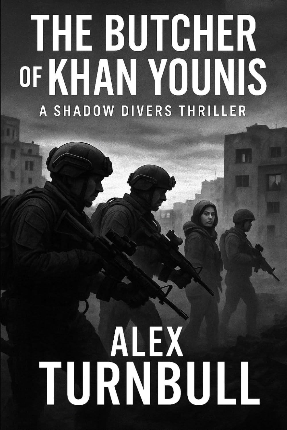 The Butcher of Khan Younis: A Military Thriller Featuring Navy SEALs, Mossad, and a Ruthless Hamas Commander (The Shadow Divers)