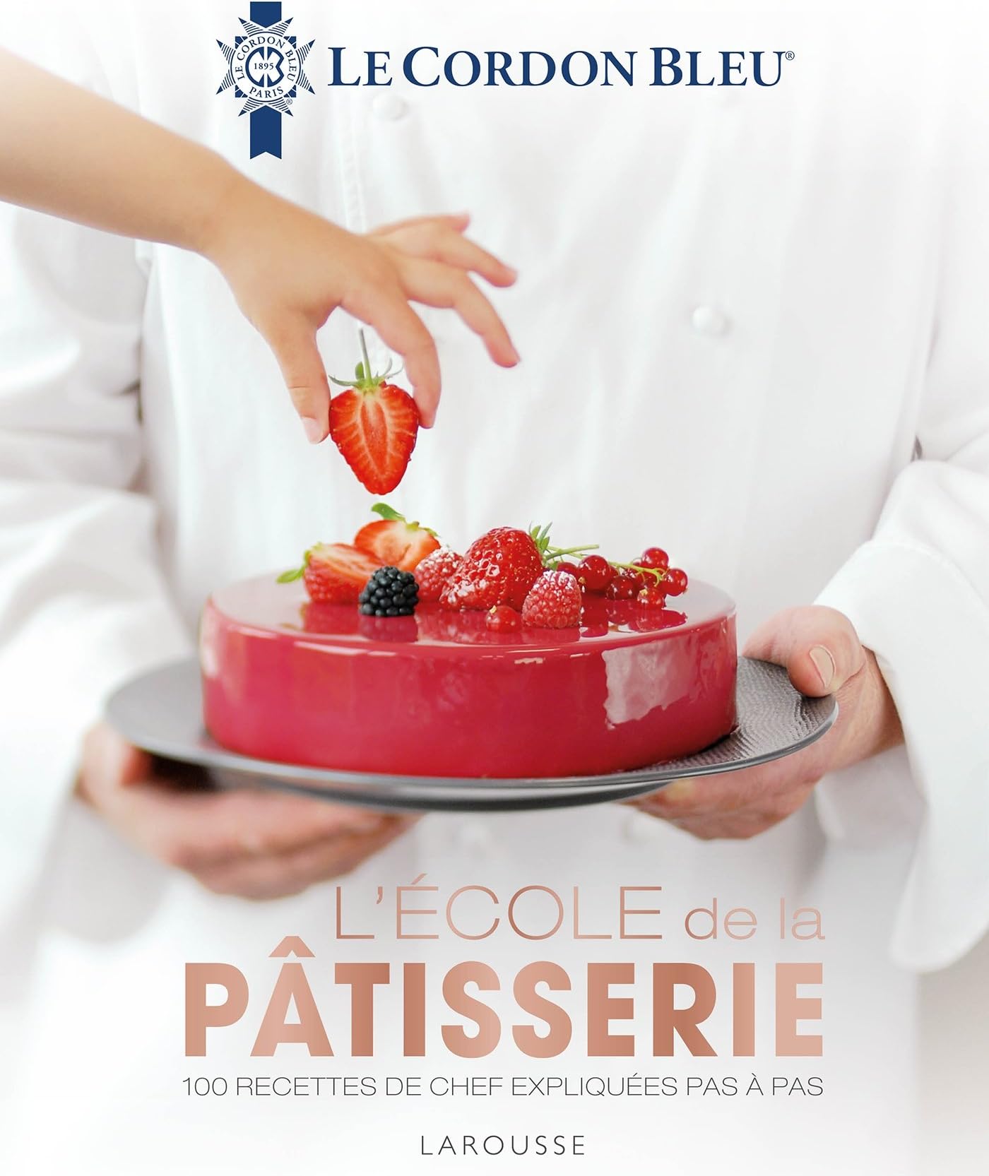 Larousse Le cordon bleu de la patisserie (French Edition) Hardcover – October 5, 2016