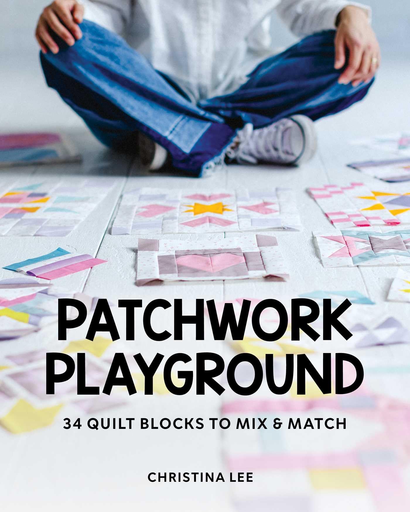 Patchwork Playground: 34 Quilt Blocks to Mix & Match