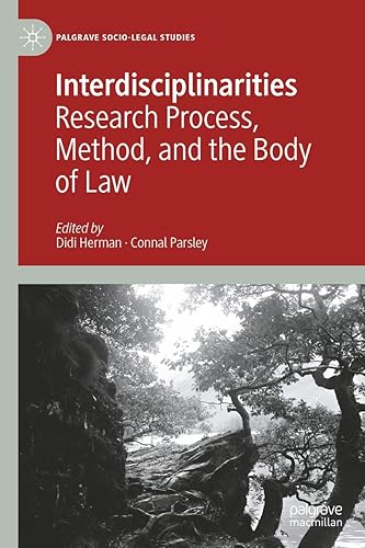 Interdisciplinarities: Research Process, Method, and the Body of Law (Palgrave Socio-Legal Studies)