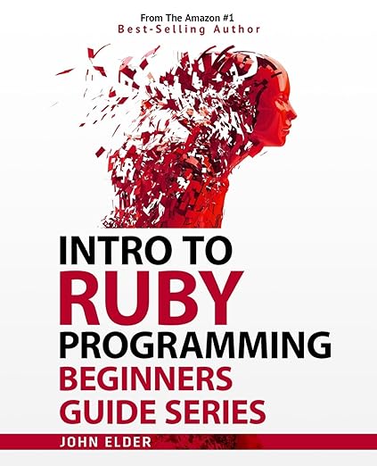 Intro To Ruby Programming: Beginners Guide Series: Elder, John ...