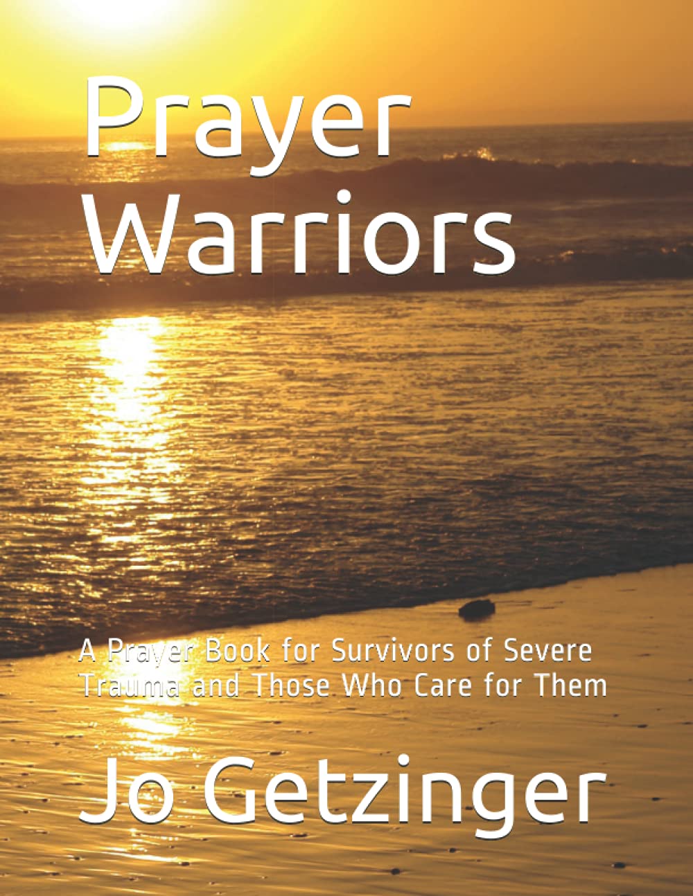 Prayer Warriors: A Prayer Book for Survivors of Severe Trauma and Those Who Care for Them