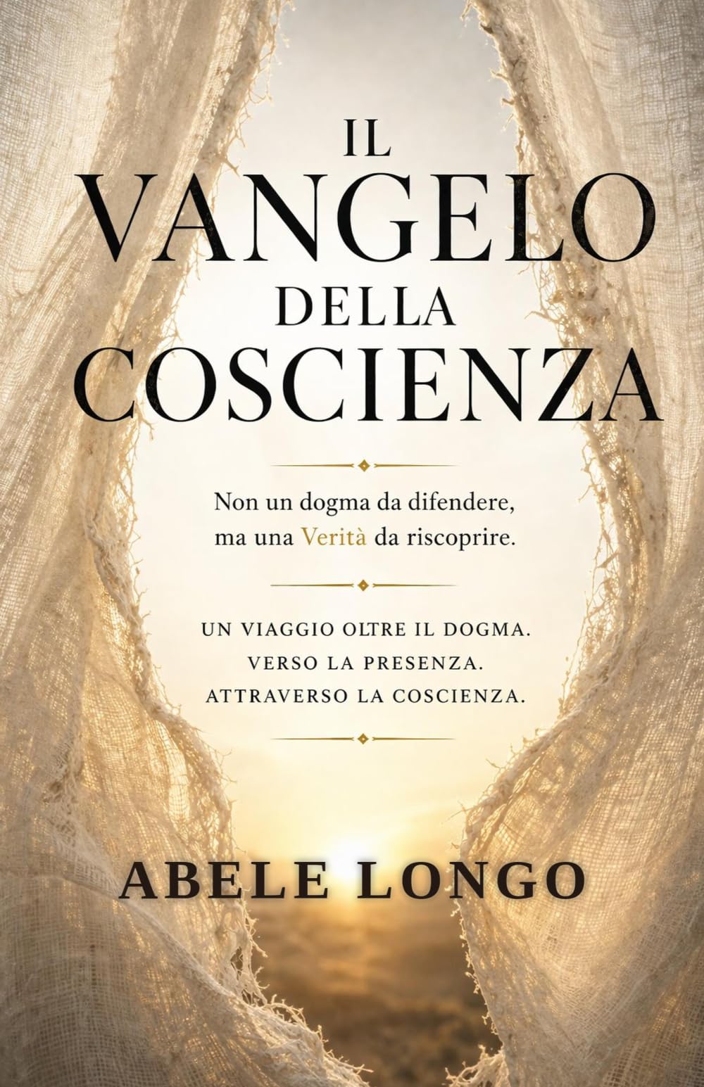 IL VANGELO DELLA COSCIENZA: Gesù oltre il dogma: mappa di una coscienza universale