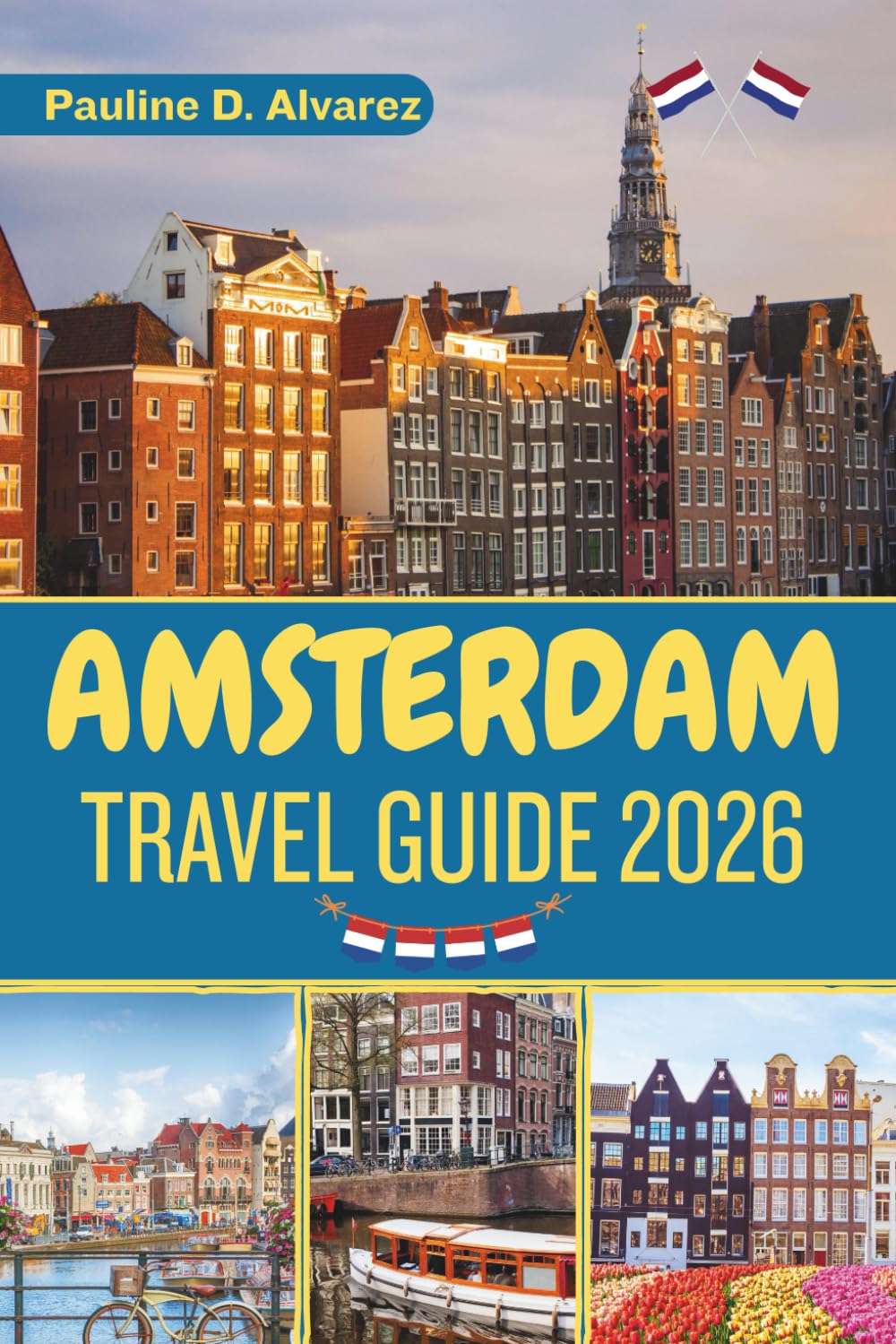 Amsterdam Travel Guide 2026: Exploring Art, Culture, and Local Life