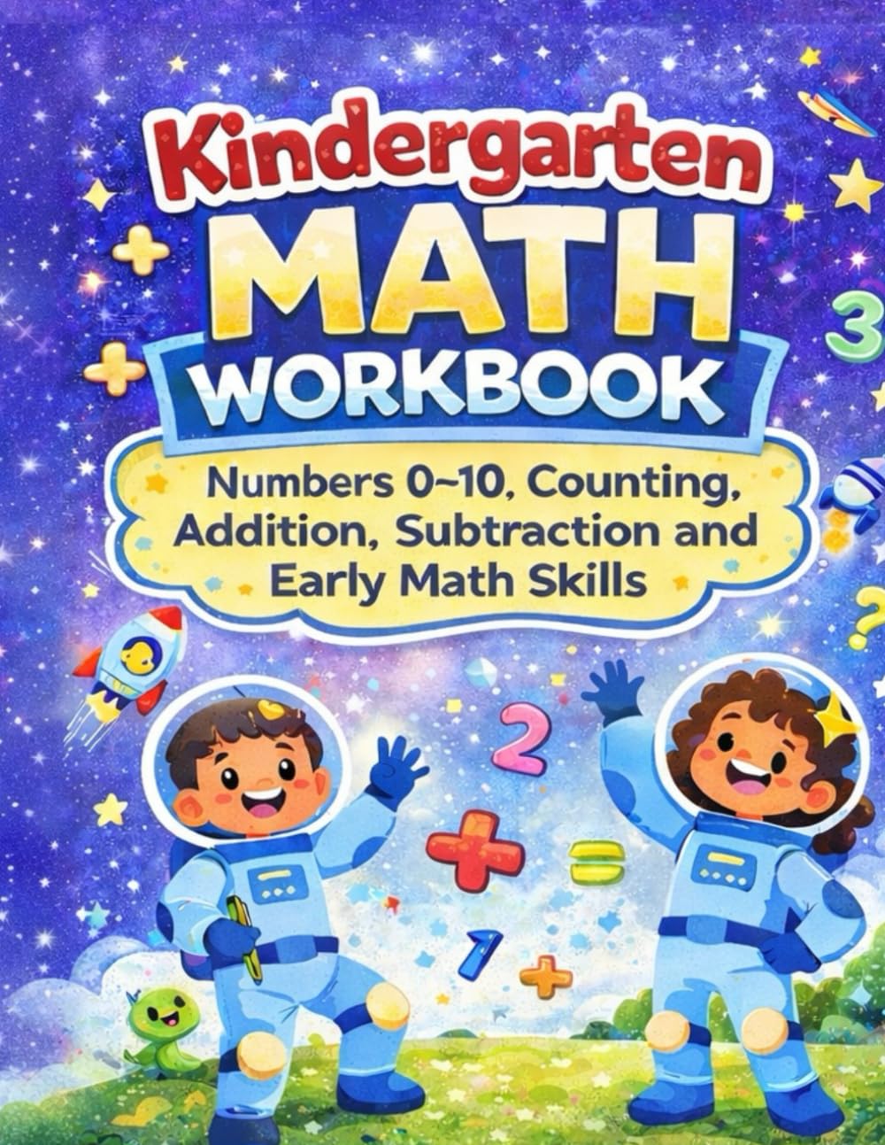 Kindergarten Math Workbook: Numbers 0–10, Counting, Addition, Subtraction & Early Math Skills