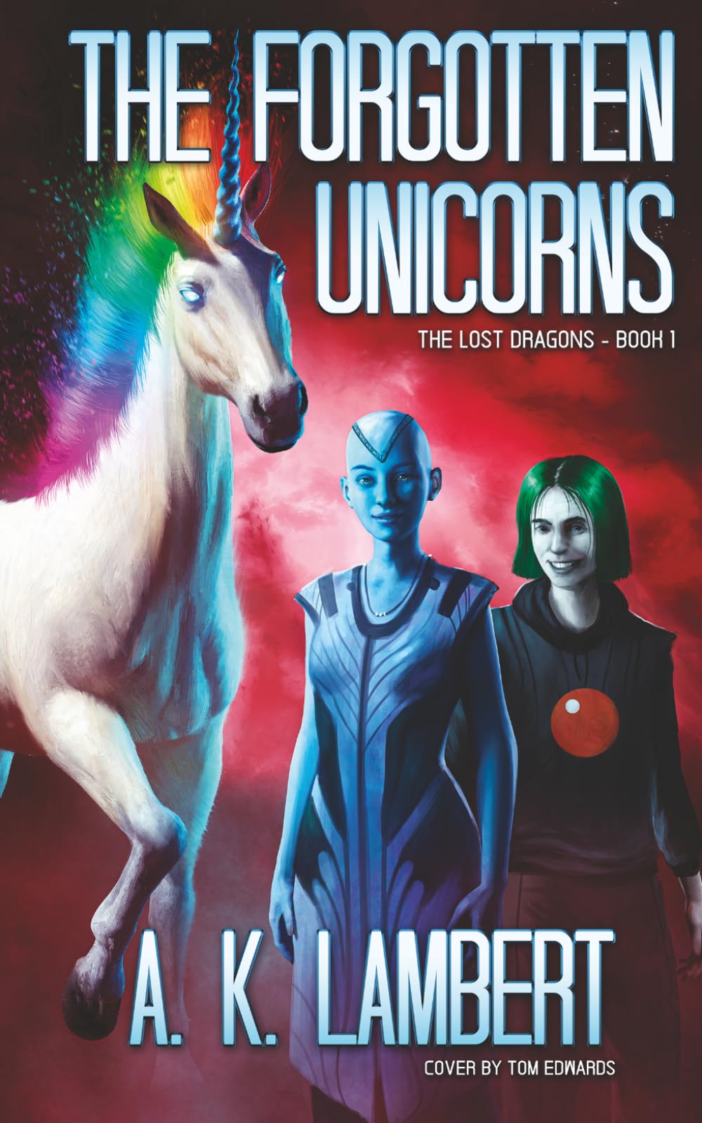 The Forgotten Unicorns (The Lost Dragons - Book 1): Sci-Fi Adventure for Teens