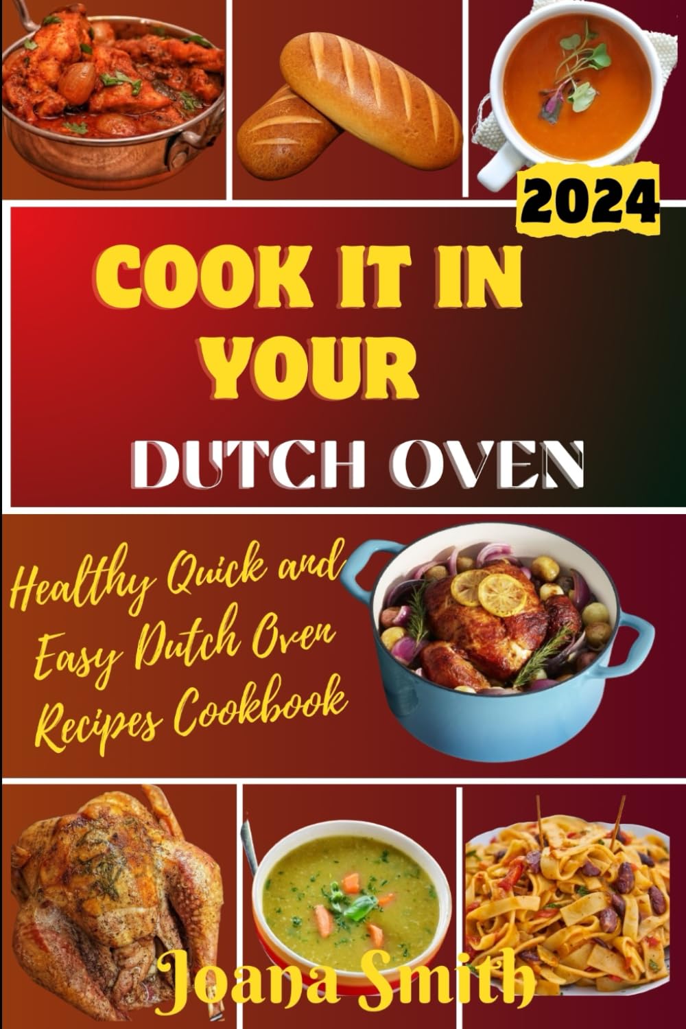Cook it in your Dutch oven: Healthy Quick and Easy Dutch Oven Recipes Cookbook