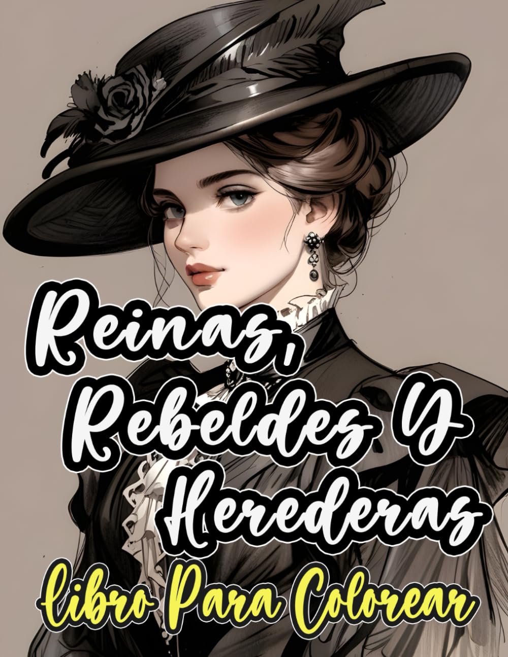 Reinas, Rebeldes Y Herederas Libro Para Colorear: Dibujos De Intimidantes Damas Victorianas Señoras Aristocráticas Mujeres Nobles En Elegantes Moda ... | Adultos Adolescentes (Victoriano y gótico)