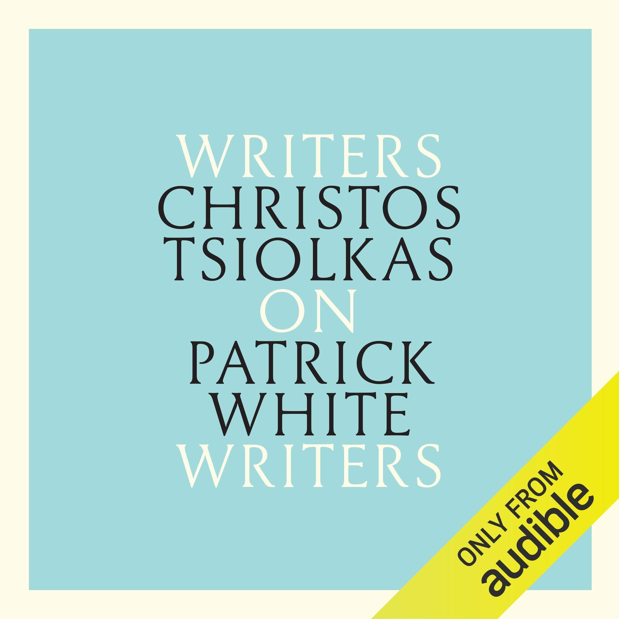 Christos Tsiolkas on Patrick White