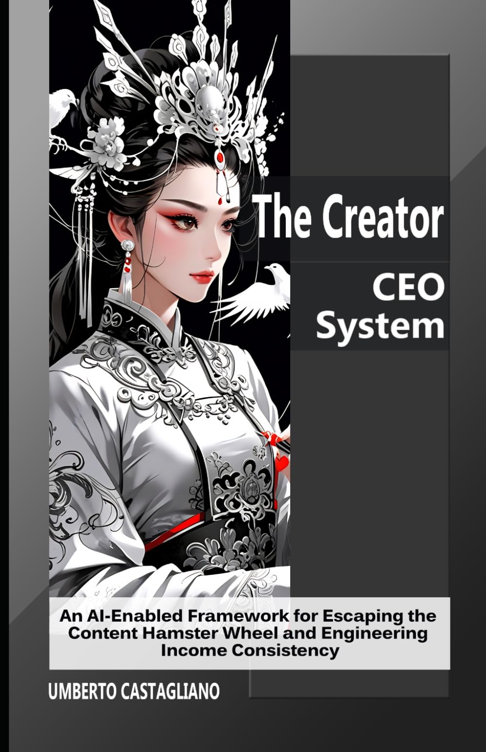 The Creator CEO System: An AI-Enabled Framework for Escaping the Content Hamster Wheel and Engineering Income Consistency (AI-Powered Creator—From Content Production to Business Flywheel)
