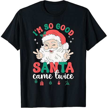 I'm so Good Santa Came Twice Retro Santa Claus Christmas T-Shirt