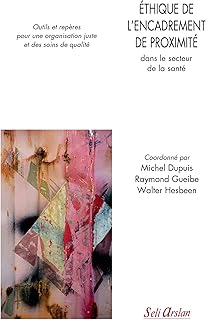 Éthique de l’encadrement de proximité dans le secteur de la santé: Outils et repères pour une organisation juste et des soins de qualité (2019)